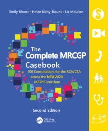 The Complete MRCGP Casebook: 100 Consultations for the RCA/CSA across the NEW 2020 RCGP Curriculum