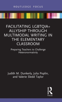 Facilitating LGBTQIA+ Allyship through Multimodal Writing in the Elementary Classroom: Preparing Teachers to Challenge Heteronormativity