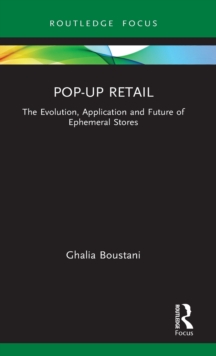 Pop-Up Retail: The Evolution, Application and Future of Ephemeral Stores