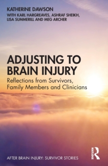 Adjusting to Brain Injury: Reflections from Survivors, Family Members and Clinicians