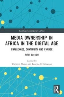 Image for Media Ownership in Africa in the Digital Age : Challenges, Continuity and Change