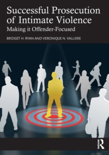 Successful Prosecution of Intimate Violence: Making it Offender-Focused