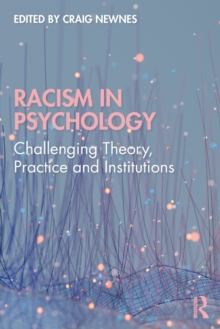 Racism in Psychology: Challenging Theory, Practice and Institutions
