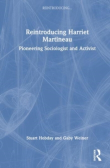 Reintroducing Harriet Martineau: Pioneering Sociologist and Activist