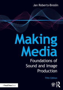 Making Media: Foundations of Sound and Image Production