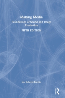 Making Media: Foundations of Sound and Image Production