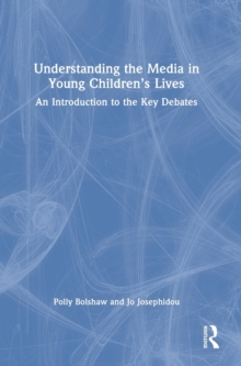 Image for Understanding the Media in Young Children’s Lives