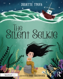 The Silent Selkie: A Storybook to Support Children and Young People Who Have Experienced Trauma