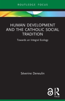Image for Human development and the Catholic social tradition  : towards an integral ecology
