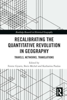 Recalibrating the Quantitative Revolution in Geography: Travels, Networks, Translations