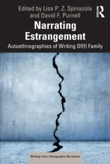 Narrating Estrangement: Autoethnographies of Writing Of(f) Family