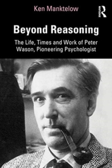 Image for Beyond reasoning  : the life, times and work of Peter Wason, pioneering psychologist