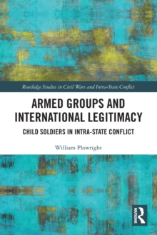 Armed Groups and International Legitimacy: Child Soldiers in Intra-State Conflict