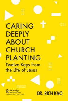 Caring Deeply About Church Planting: Twelve Keys from the Life of Jesus