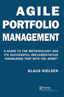 Agile Portfolio Management: A Guide to the Methodology and Its Successful Implementation “Knowledge That Sets You Apart”