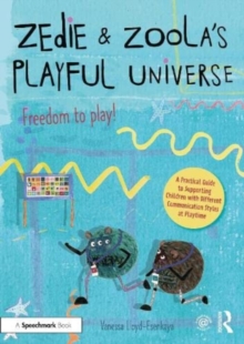 Image for Zedie and Zoola's Playful Universe: An Inclusive Playtime Resource Which Lifts Communication Barriers From The Playground