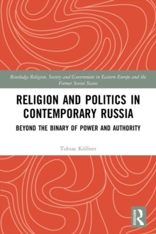 Religion and Politics in Contemporary Russia: Beyond the Binary of Power and Authority