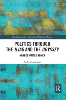 Image for Politics through the Iliad and the Odyssey  : Hobbes writes Homer