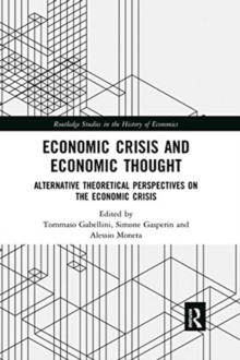 Economic Crisis and Economic Thought: Alternative Theoretical Perspectives on the Economic Crisis