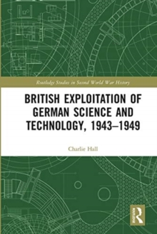 Image for British Exploitation of German Science and Technology, 1943-1949