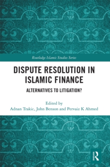 Dispute Resolution in Islamic Finance: Alternatives to Litigation?