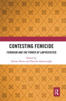 Contesting Femicide: Feminism and the Power of Law Revisited