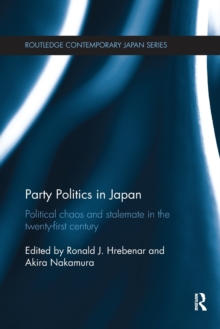 Party Politics in Japan: Political Chaos and Stalemate in the 21st Century