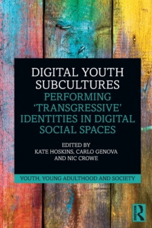 Digital Youth Subcultures: Performing ‘Transgressive’ Identities in Digital Social Spaces