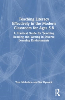 Image for Teaching Literacy Effectively in the Modern Classroom for Ages 5-8 : A Practical Guide for Teaching Reading and Writing in Diverse Learning Environments