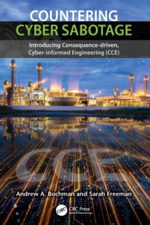 Countering Cyber Sabotage: Introducing Consequence-Driven, Cyber-Informed Engineering (CCE)