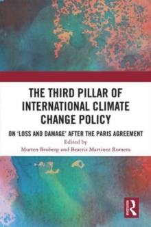 Image for The third pillar of international climate change policy  : on 'loss and damage' after the Paris Agreement