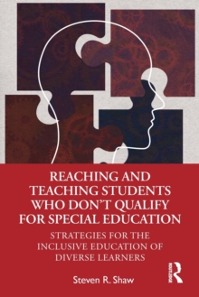 Reaching and Teaching Students Who Don’t Qualify for Special Education - Shaw, Steven R.