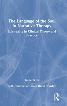 The Language of the Soul in Narrative Therapy: Spirituality in Clinical Theory and Practice