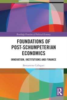 Foundations of Post-Schumpeterian Economics: Innovation, Institutions and Finance