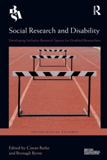 Social Research and Disability: Developing Inclusive Research Spaces for Disabled Researchers