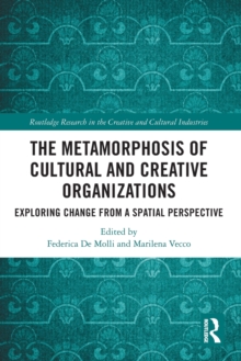 The Metamorphosis of Cultural and Creative Organizations: Exploring Change from a Spatial Perspective