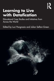 Learning to Live with Datafication: Educational Case Studies and Initiatives from Across the World