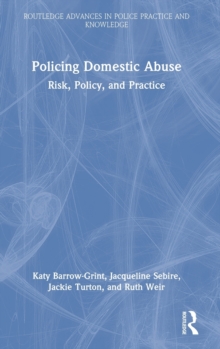 Image for Policing domestic abuse  : risk, policy, and practice