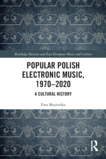 Popular Polish Electronic Music, 1970–2020: A Cultural History