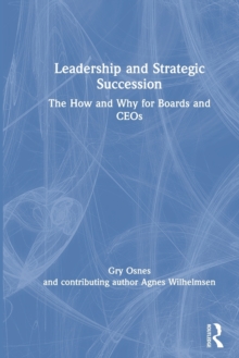 Leadership and Strategic Succession: The How and Why for Boards and CEOs