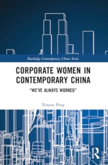 Corporate Women in Contemporary China: “We’ve Always Worked”