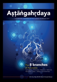 Astangahrdaya: A Scientific Synopsis of the Classic Ayurveda Text