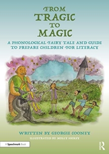 Image for From Tragic to Magic: A Phonological Fairy Tale and Guide to Prepare Children for Literacy
