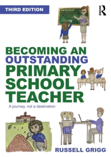 Image for Becoming an outstanding primary school teacher  : a journey, not a destination