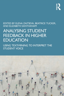 Analysing Student Feedback in Higher Education: Using Text-Mining to Interpret the Student Voice