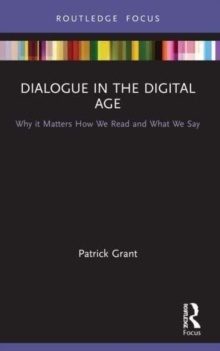 Dialogue in the Digital Age: Why it Matters How We Read and What We Say