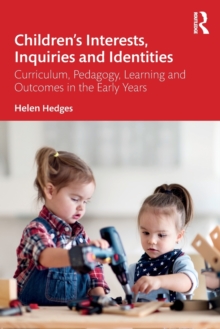 Image for Children's interests, inquiries and identities  : curriculum, pedagogy, learning and outcomes in the early years