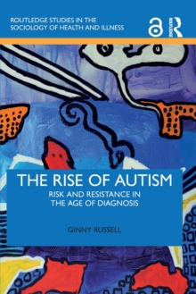 The Rise of Autism: Risk and Resistance in the Age of Diagnosis