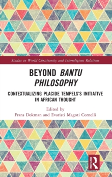 Beyond Bantu Philosophy: Contextualizing Placide Tempels’s Initiative in African Thought