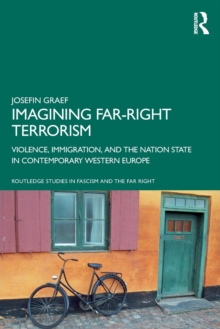 Imagining Far-right Terrorism: Violence, Immigration, and the Nation State in Contemporary Western Europe